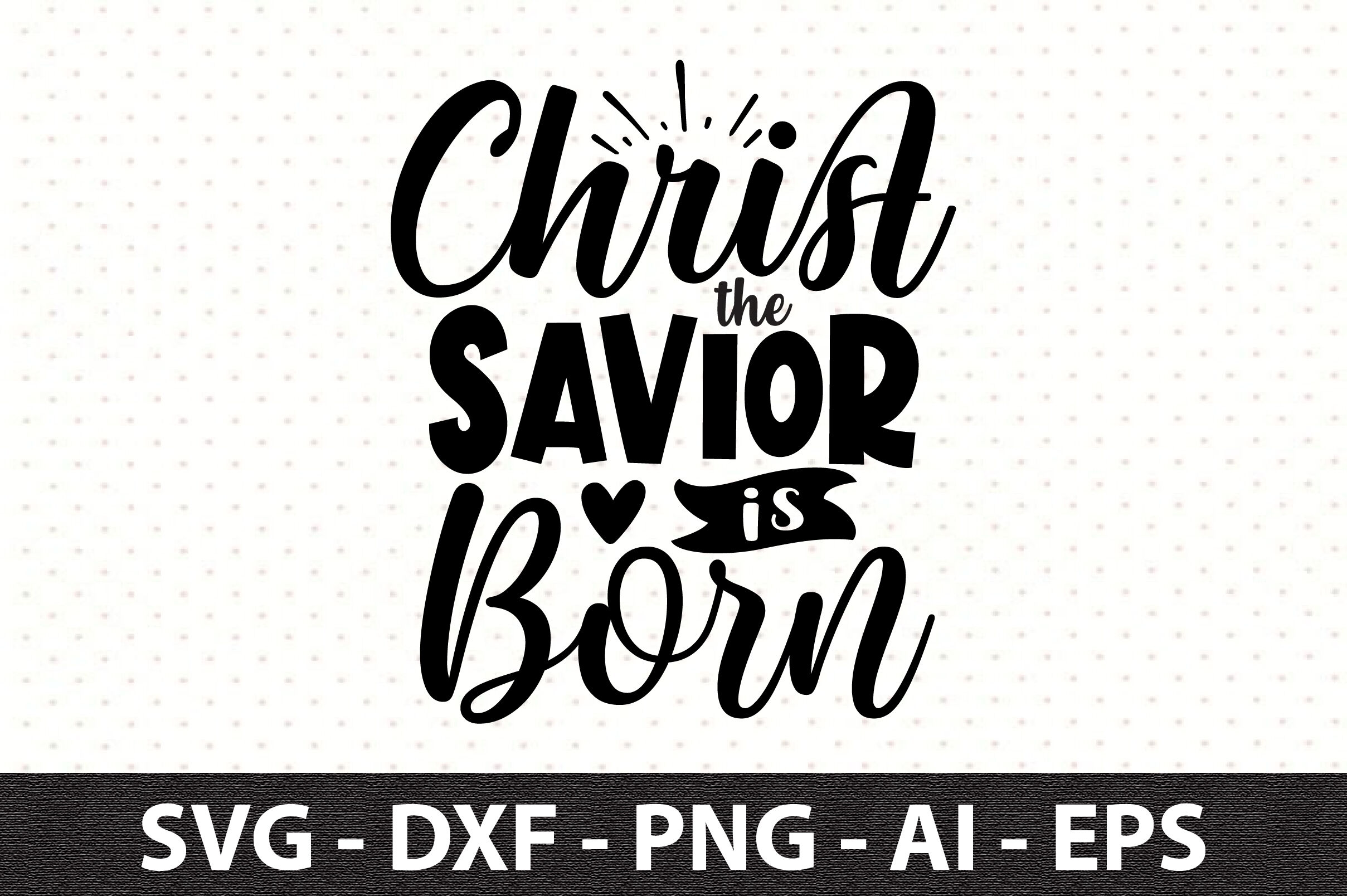 Christ the Savior is Born svg By orpitaroy | TheHungryJPEG