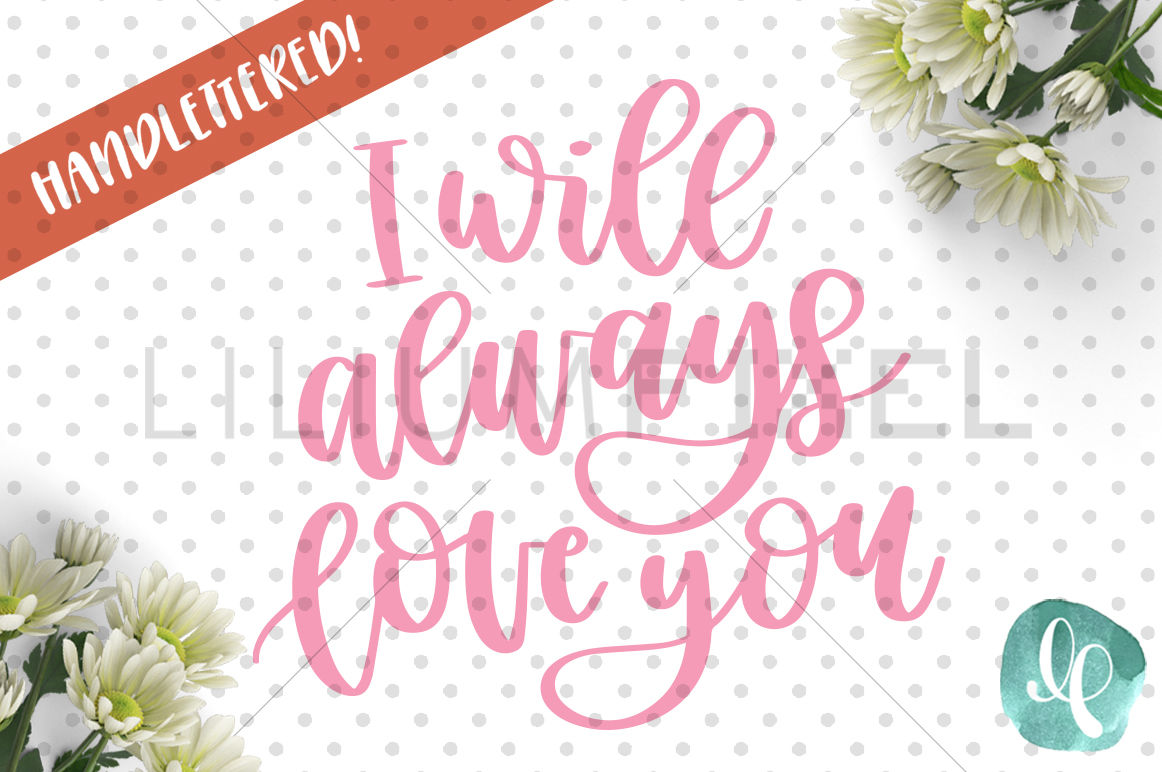 Download I will Always Love You / SVG PNG DXF By Lilium Pixel SVG | TheHungryJPEG.com