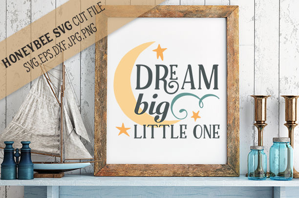 Download Dream Big Little One By Honeybee SVG | TheHungryJPEG.com