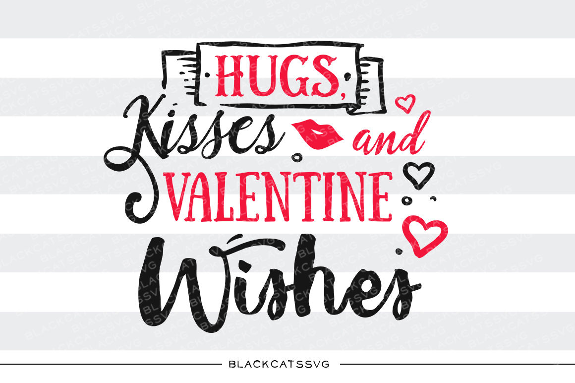 Hugs Kisses And Valentine Wishes Svg By Blackcatssvg Thehungryjpeg Com