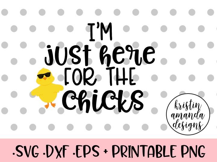 ori 54411 1f997821cd8a886b20e17cb79873b9ccd9adee6f i m just here for the chicks easter svg dxf eps cut file cricut silhouette