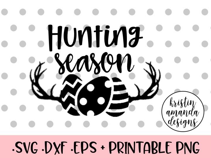 Download Hunting Season Easter SVG DXF EPS PNG Cut File • Cricut • Silhouette By Kristin Amanda Designs ...