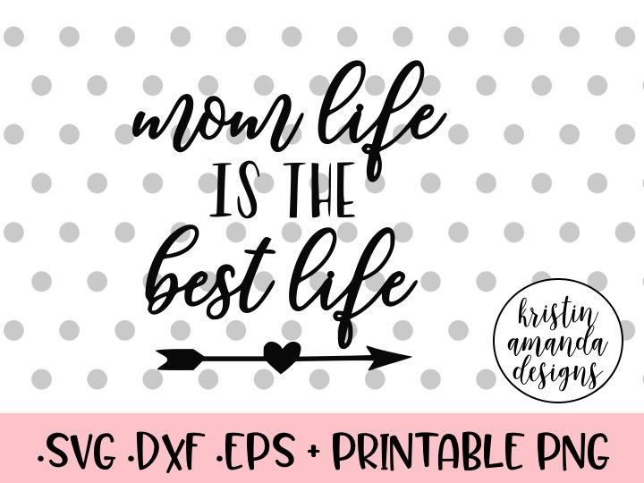 PNG Commercial Use DXF Silhouette Cameo and Cricut Files #mom life Mom life is the best life SVG