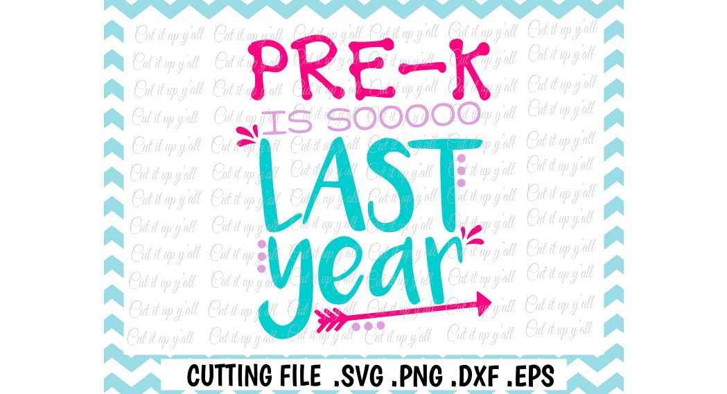 ori 59635 8f3385257d8e141f5fa6e46e43d5887f6ae893a6 pre k is so last year last day of school svg png dxf eps cut files for cutting machines cameo cricut and more