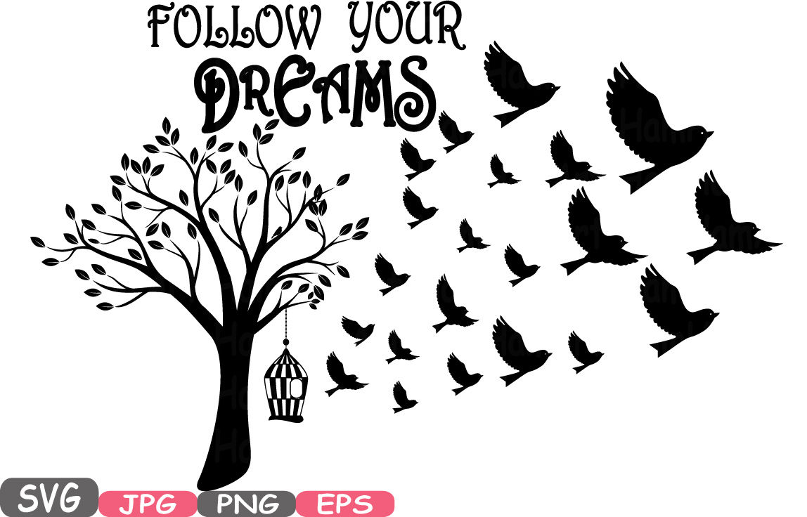 Follow Your Dreams Quote Sayings Silhouette Cutting Files Svg Word Art Clipart Tree Birds Leaves Leaf Branches Monogram Stickers Shirts 502s By Hamhamart Thehungryjpeg Com