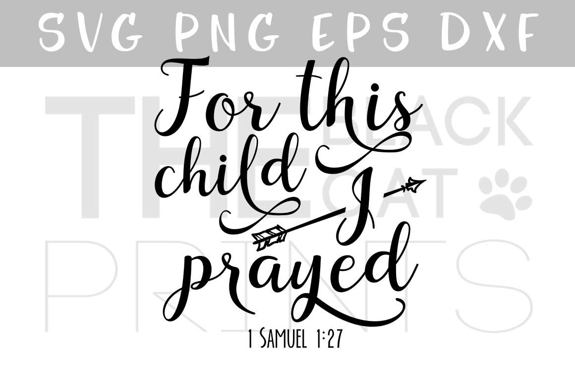 Bible Verse Svg Vector File For This Child I Prayed Arrow Svg Eps Png Dxf 1 Samuel 1 27 By Theblackcatprints Thehungryjpeg Com
