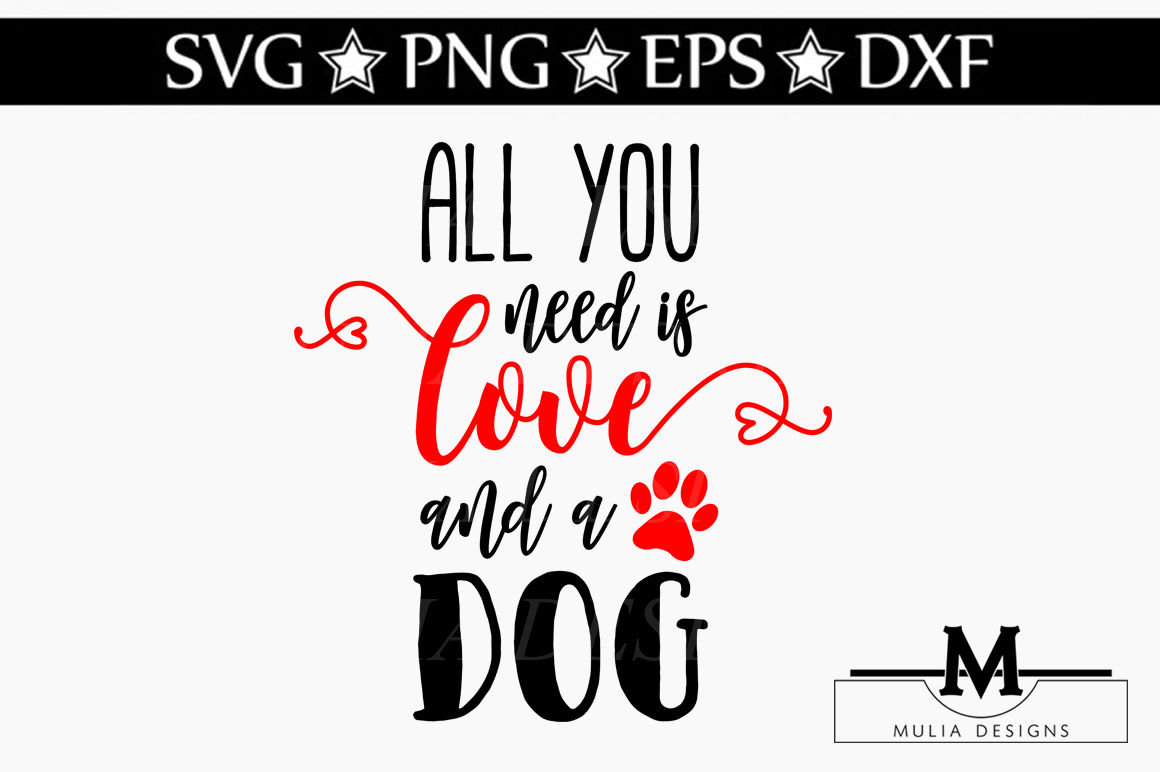 Download All You Need Is Love And A Dog SVG By Mulia Designs ...