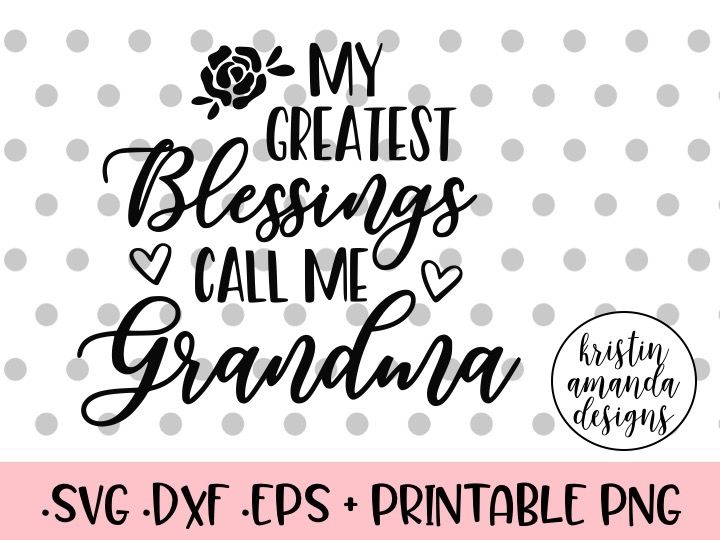 My Greatest Blessings Call Me Grandma Svg Dxf Eps Png Cut File Cricut Silhouette By Kristin Amanda Designs Svg Cut Files Thehungryjpeg Com