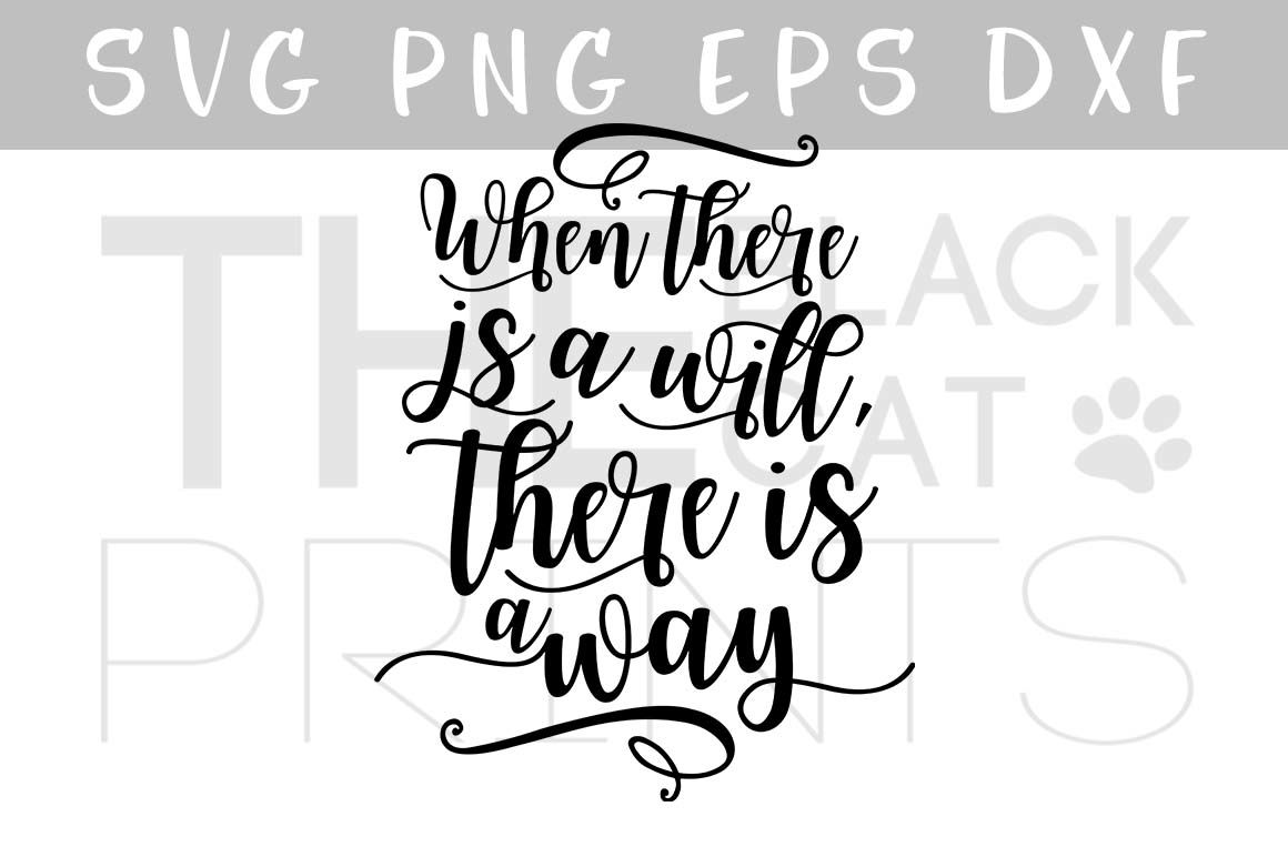 Download Inspirational quote SVG PNG EPS DXF, Sayings SVG file When there is a will, there is a way By ...