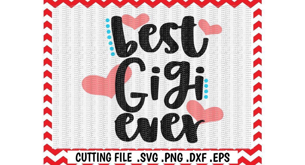 ori 68242 e48c30c8dbb33010218a07dbe506fe34e3452e03 best gigi ever svg mothers day best gigi svg files cut files cutting files silhouette cameo cricut instant download