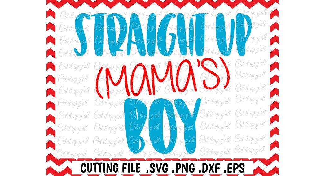 Download Mama S Boy Svg Straight Up Mama S Boy Cut Files Cutting Files For Silhouette Cameo Cricut More By Cut It Up Y All Thehungryjpeg Com