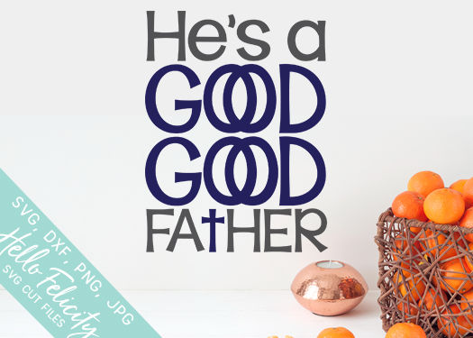 Download Faith Father Cross Good Good Father SVG Cutting Files By ...