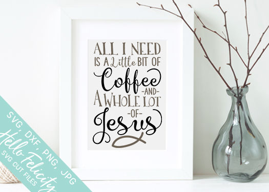 Coffee And Jesus SVG Cutting Files By Hello Felicity ...