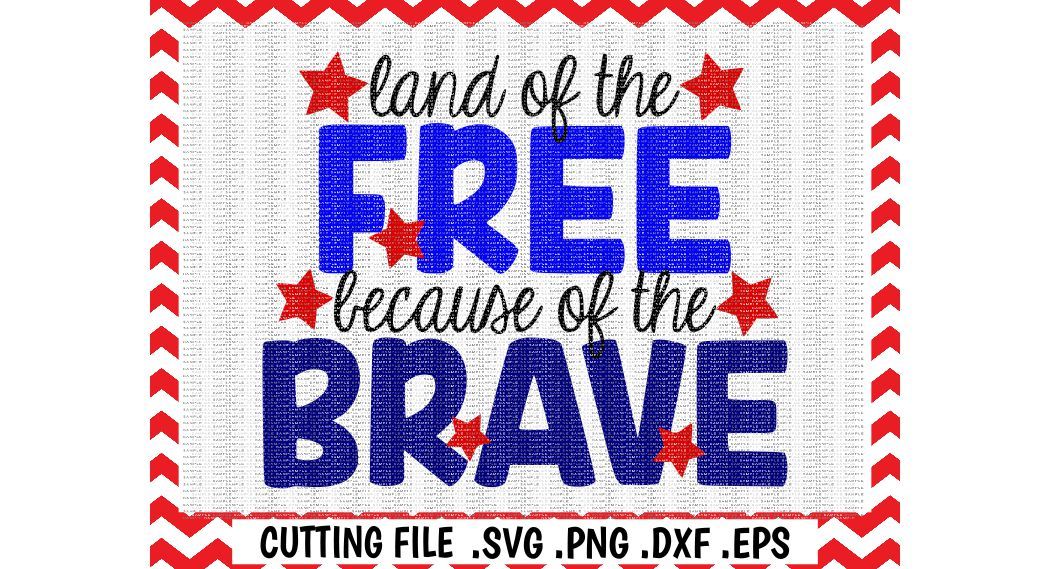 ori 72624 1b477f1f26b012322f743dff232036f56d9a2d09 land of the free because of the brave svg 4th of july cutting file svg dxf eps silhouette cameo cricut instant download