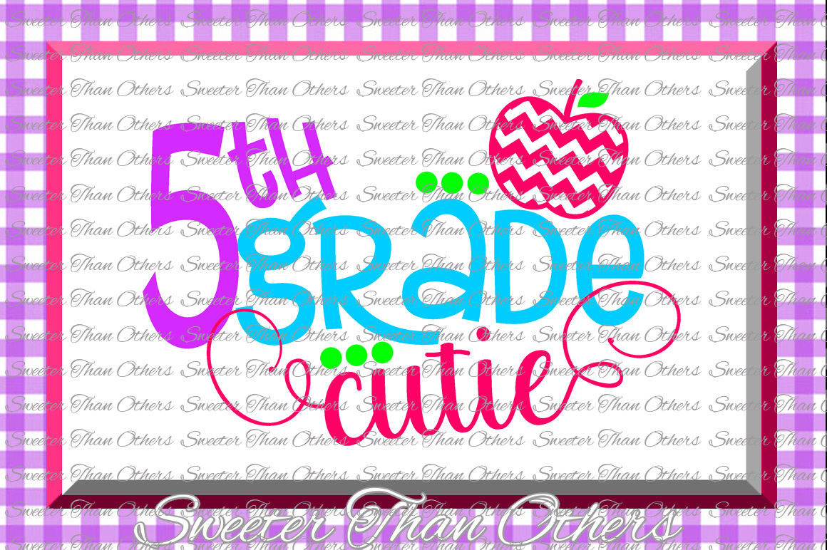 ori 74563 f20b2d10fbe98ccdf49afaf1434f04a534d0f58b fifth grade cutie svg 5th grade cut file last day of school svg and dxf files silhouette studios cameo cricut instant download scal