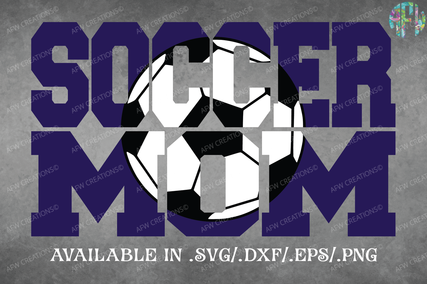 Download Soccer Mom - SVG, DXF, EPS Cut Files By AFW Designs ...