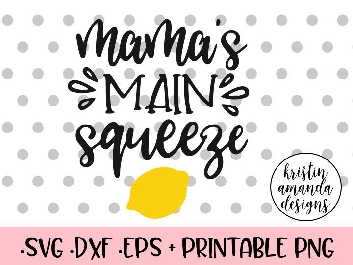 Mama's Main Squeeze SVG DXF EPS PNG Cut File • Cricut • Silhouette By ...