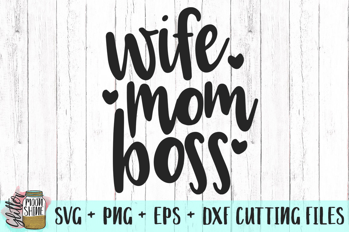 Download Wife Mom Boss Svg Png Dxf Eps Cutting Files By Glitter Moonshine Svg Thehungryjpeg Com