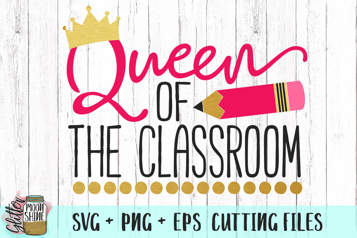 Download Queen of the Classroom SVG PNG EPS Cutting Files By ...