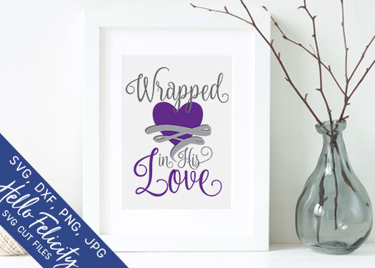 Download Faith Wrapped In His Love SVG Cutting Files By Hello ...