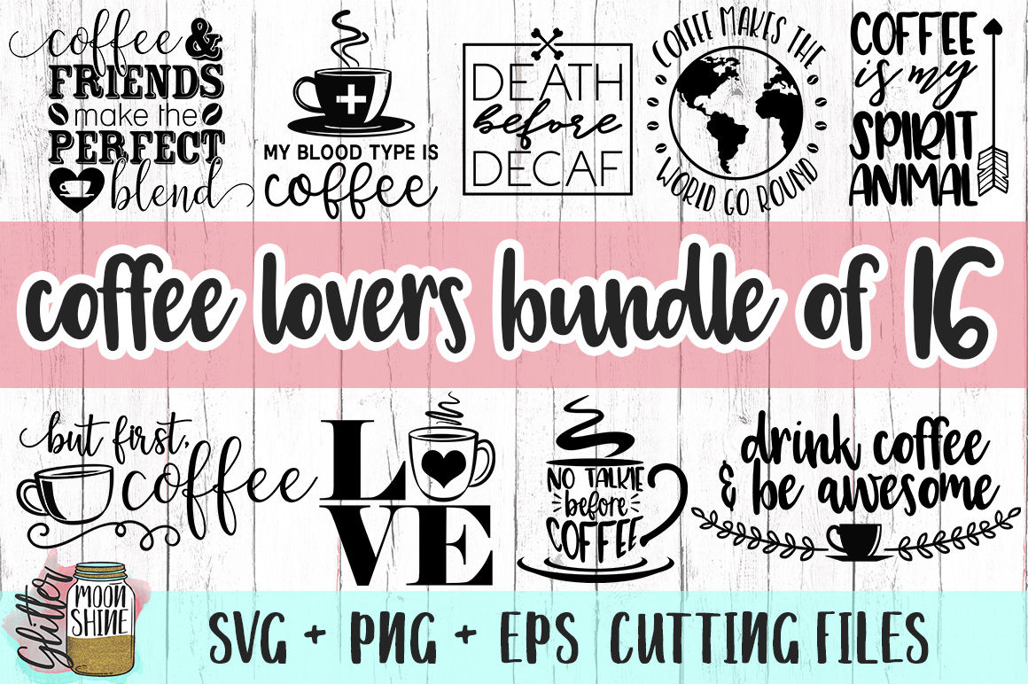 Coffee Lovers Bundle of SVG PNG DXF EPS Cutting Files By ...