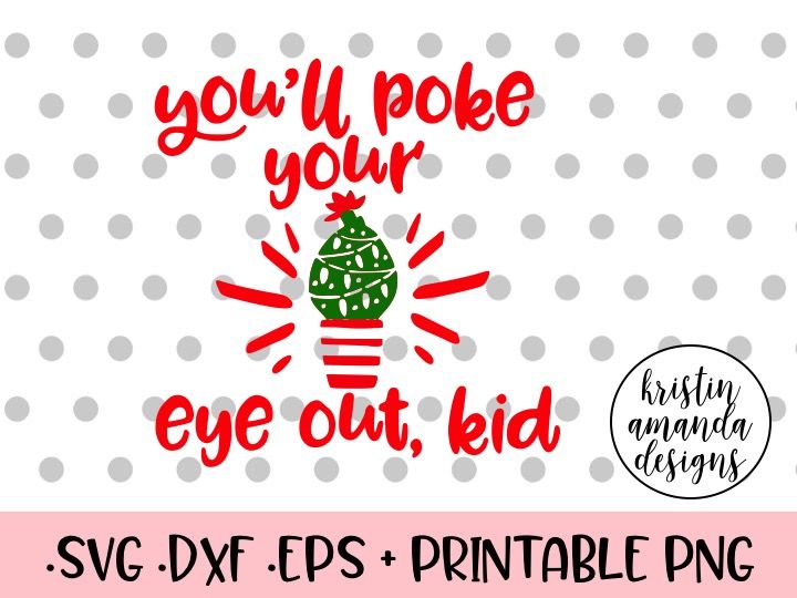 You Ll Poke Your Eye Out Kid Cactus Christmas Svg Dxf Eps Png Cut File Cricut Silhouette By Kristin Amanda Designs Svg Cut Files Thehungryjpeg Com