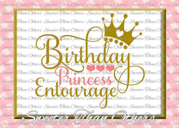 Download Birthday Princess Entourage SVG, Birthday Princess cut ...