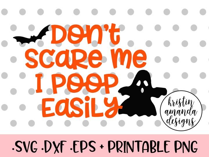 Don T Scare Me I Poop Easily Halloween Svg Dxf Eps Png Cut File Cricut Silhouette By Kristin Amanda Designs Svg Cut Files Thehungryjpeg Com