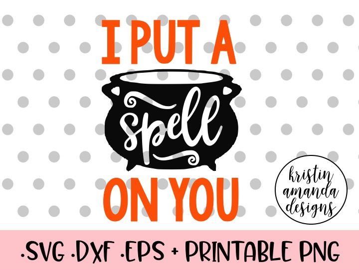 I Put A Spell On You Halloween Svg Dxf Eps Png Cut File Cricut Silhouette By Kristin Amanda Designs Svg Cut Files Thehungryjpeg Com