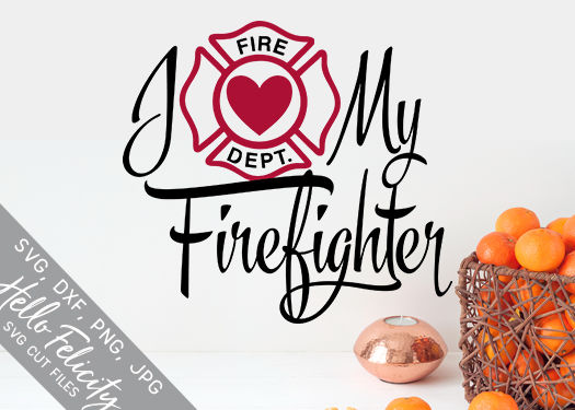 Download I Love My Firefighter SVG Cutting Files By Hello Felicity | TheHungryJPEG.com