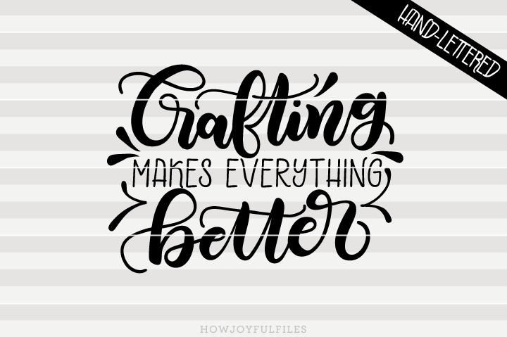 Crafting makes everything better - SVG - PDF - DXF - hand drawn ...