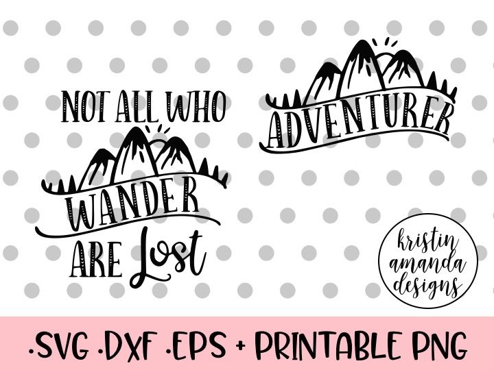 Not All Who Wander Are Lost Adventurer SVG DXF EPS PNG Cut File ...