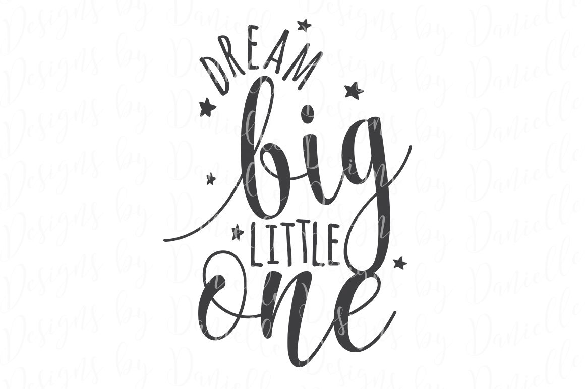 Download Dream Big Little One SVG Cutting File By Designs by ...