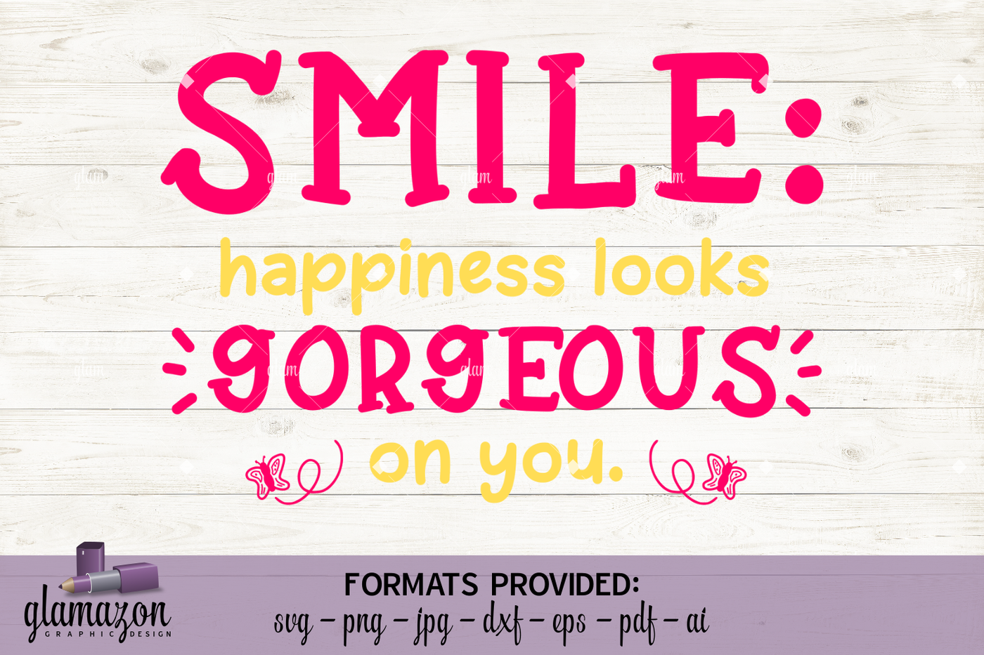 Smile Gorgeous Svg Dxf Eps Png Pdf Jpg Ai Cutting File By Glamazon Graphics Thehungryjpeg Com