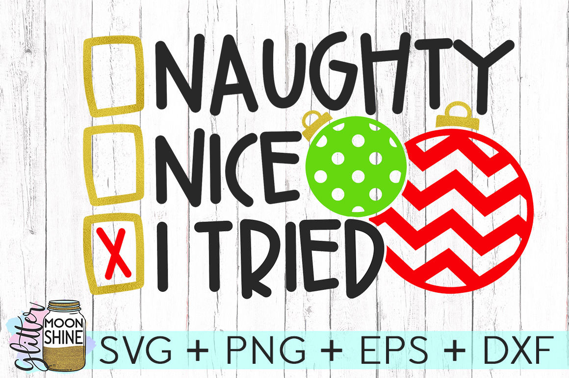 Png I Tried Eps SVG Naughty Nice Pdf Christmas/Holiday SVG Vinyl Cutting Files Dxf