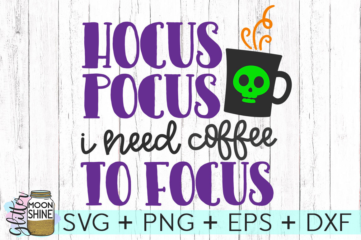 Download Hocus Pocus I Need Coffee To Focus SVG PNG DXF EPS Cutting ...