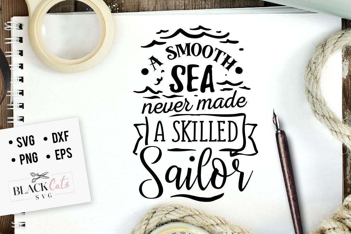 A Smooth Sea Never Made A Skilled Sailor Svg By Blackcatssvg Thehungryjpeg Com