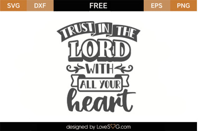 Free Faith SVG Cut File: Trust In The Lord With All Your Heart