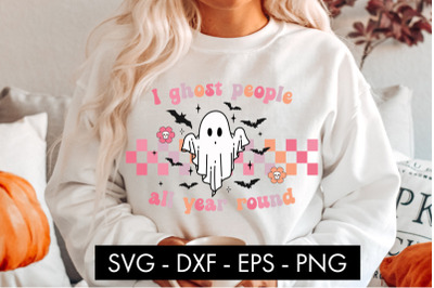 FREE SVG I Ghost People All Year Round