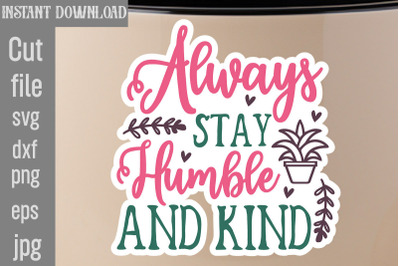FREE Always Stay Humble And Kind SVG cut file