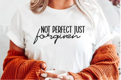 FREE Not Perfect Just Forgiven Sublimation